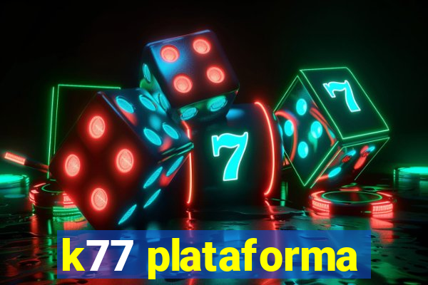 k77 plataforma