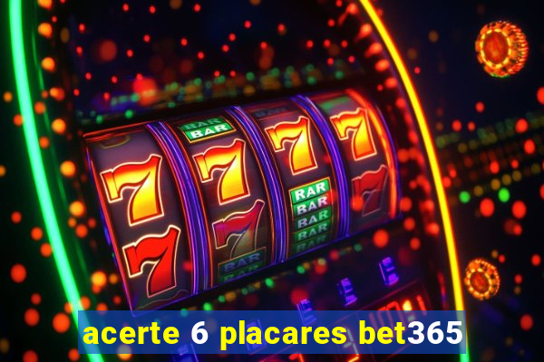 acerte 6 placares bet365