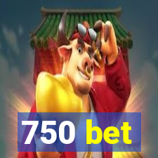 750 bet