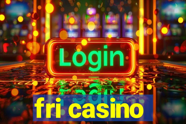 fri casino