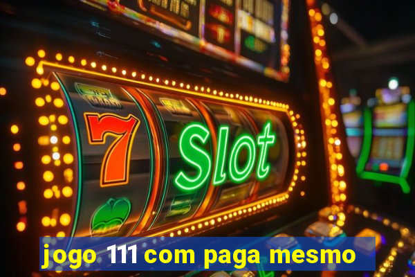 jogo 111 com paga mesmo