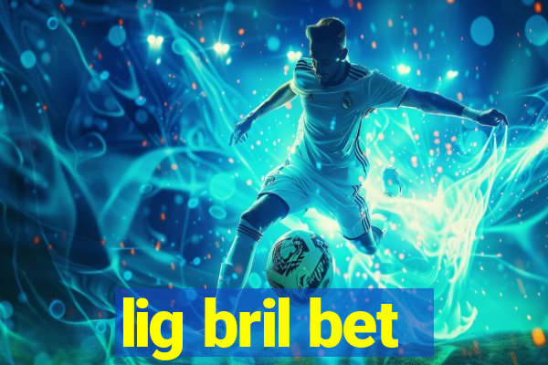 lig bril bet