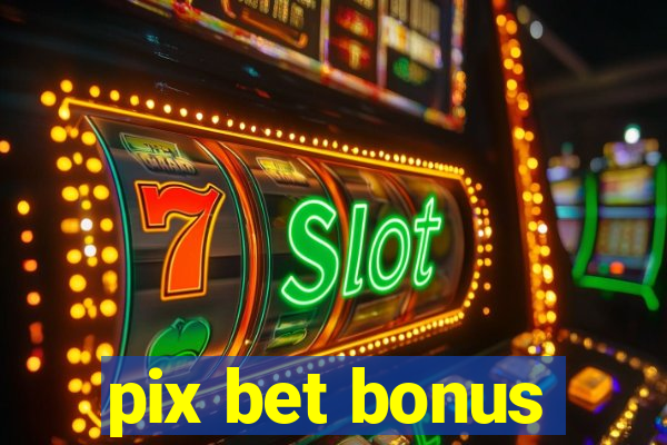 pix bet bonus