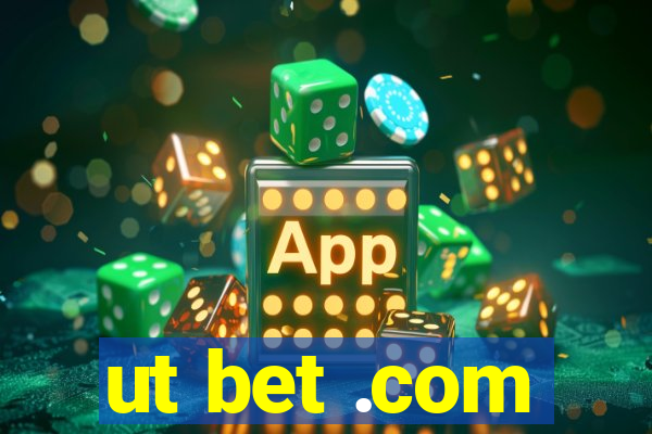 ut bet .com