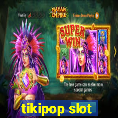 tikipop slot