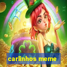 carlinhos meme