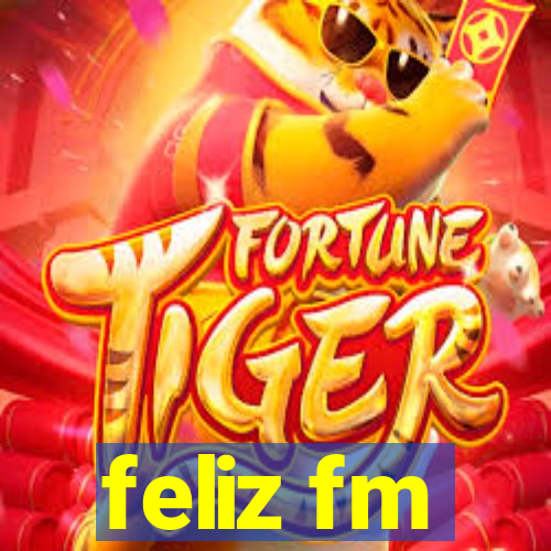 feliz fm