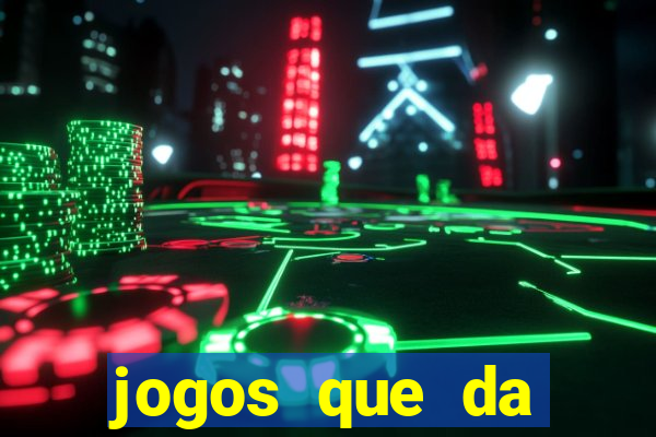 jogos que da dinheiro ao se cadastrar