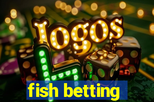 fish betting