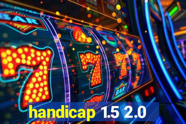 handicap 1.5 2.0