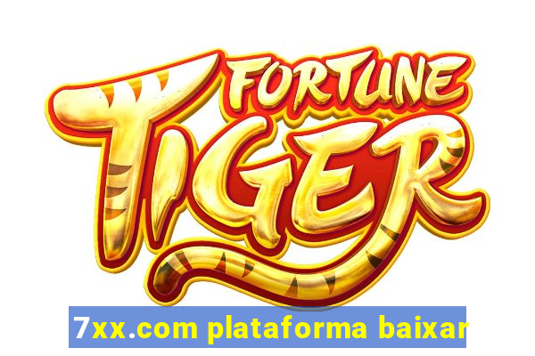 7xx.com plataforma baixar