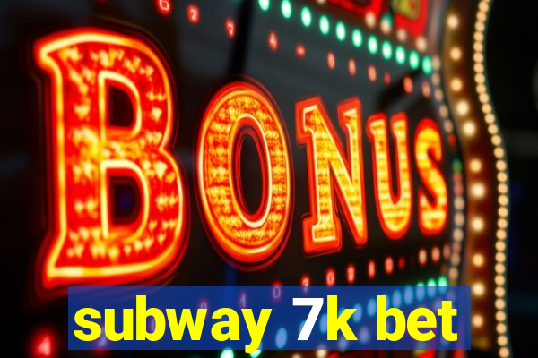 subway 7k bet