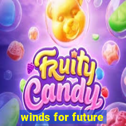 winds for future