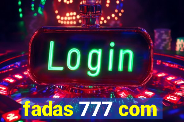 fadas 777 com