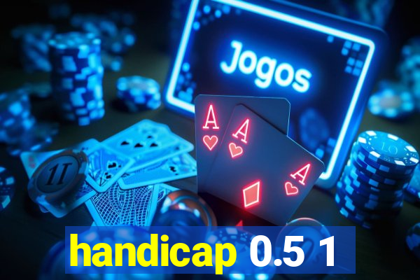 handicap 0.5 1