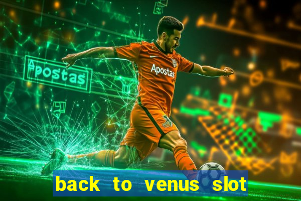 back to venus slot free play