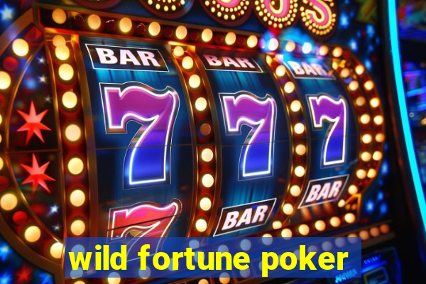 wild fortune poker