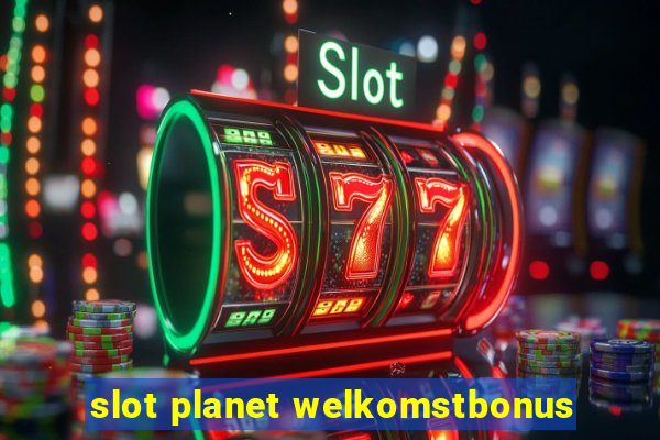 slot planet welkomstbonus