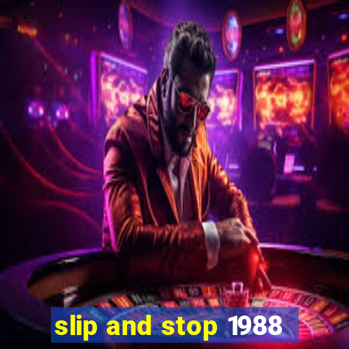 slip and stop 1988