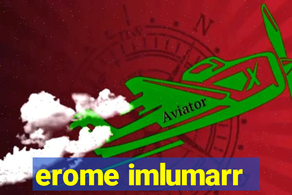 erome imlumarr