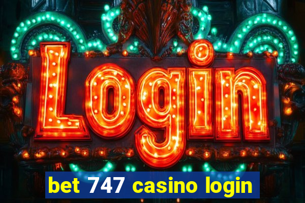 bet 747 casino login