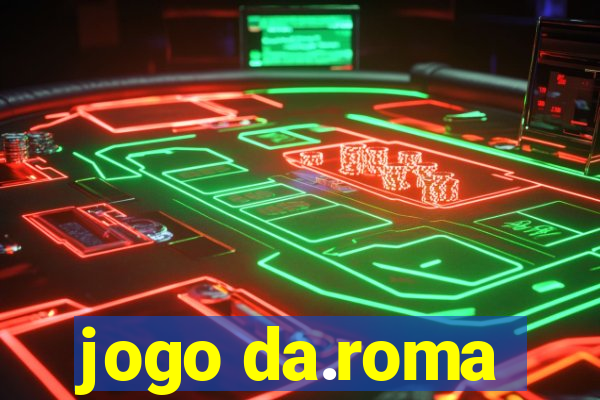 jogo da.roma