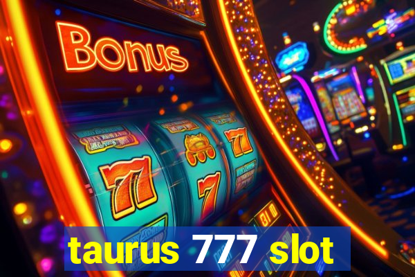 taurus 777 slot