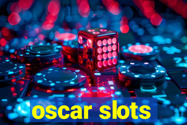 oscar slots