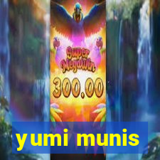 yumi munis