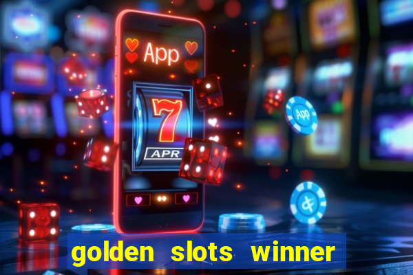 golden slots winner como sacar