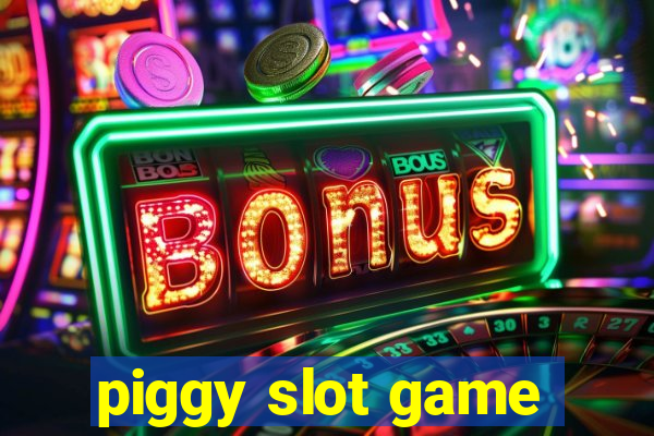 piggy slot game