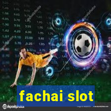 fachai slot