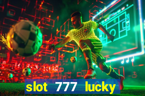 slot 777 lucky spin casino