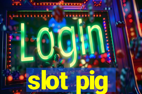 slot pig