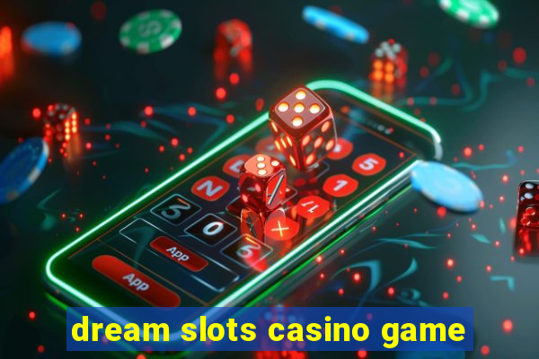 dream slots casino game