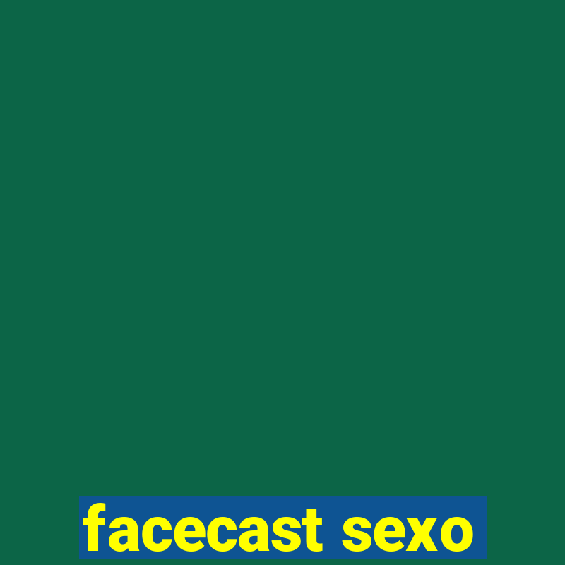 facecast sexo