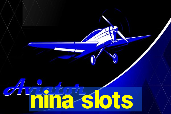 nina slots