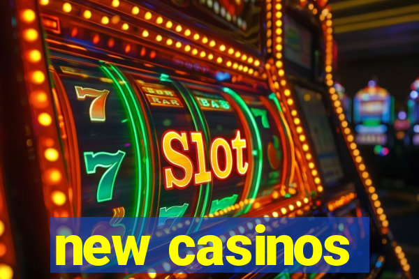 new casinos