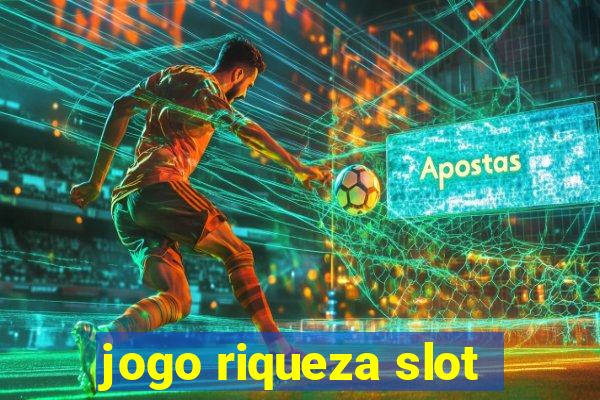 jogo riqueza slot