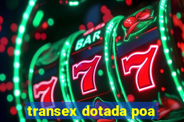 transex dotada poa