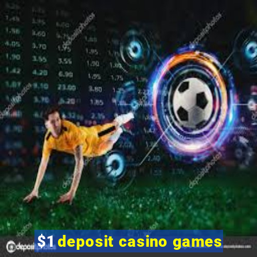 $1 deposit casino games