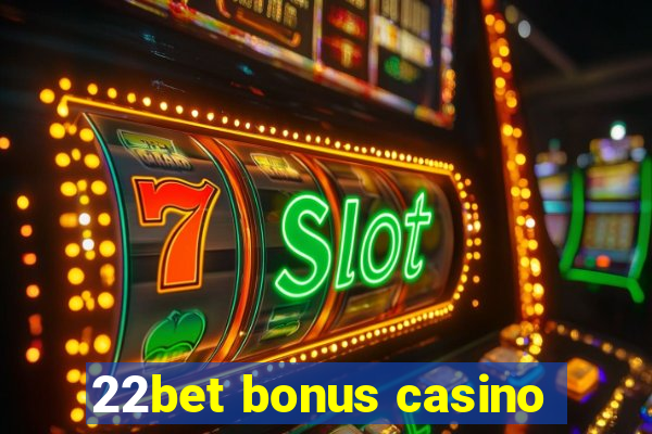 22bet bonus casino