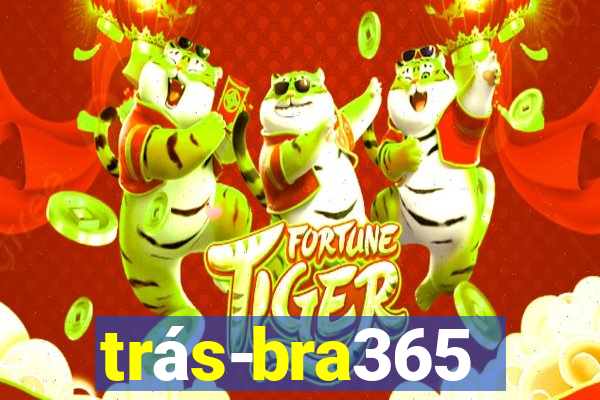 trás-bra365