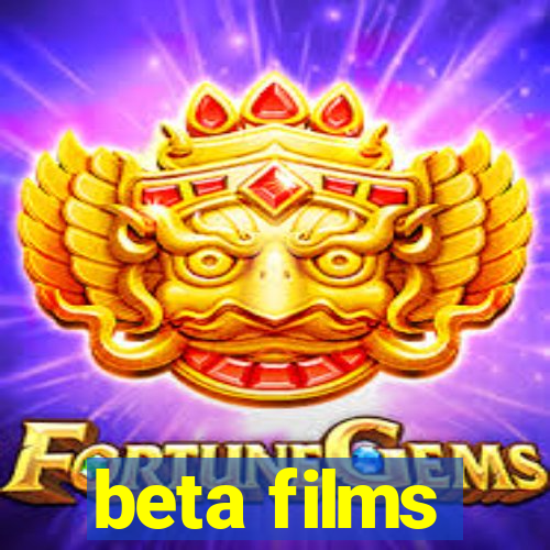 beta films