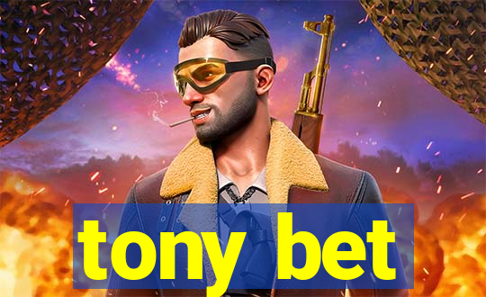 tony bet