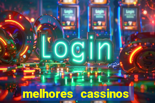 melhores cassinos para jogar