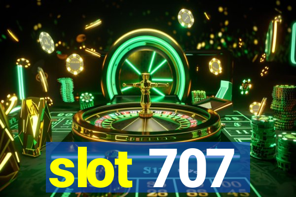 slot 707