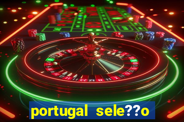 portugal sele??o onde assistir