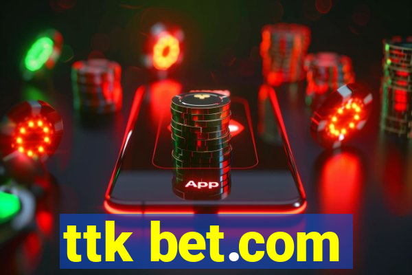 ttk bet.com