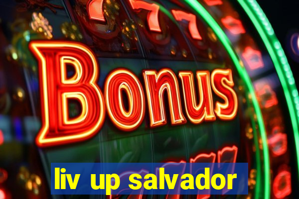 liv up salvador